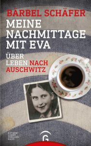 'Meine Nachmittage mit Eva - Über Leben nach Auschwitz' von Bärbel Schäfer