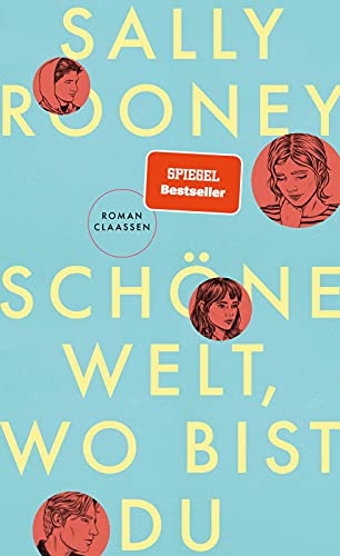 Schöne Welt, wo bist du: Der Nr.1 Bestseller aus UK & USA von der Autorin vom weltweiten Erfolg „Normal People“: Vier junge Menschen über Beziehungen, Ungleichheit und Freiheit