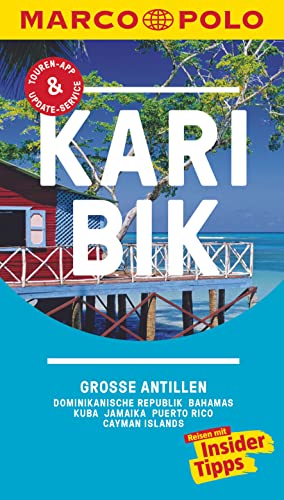 MARCO POLO Reiseführer Karibik, Große Antillen, Dominikanische Republik, Bahamas: Kuba, Jamaika, Puerto Rico, Cayman Islands