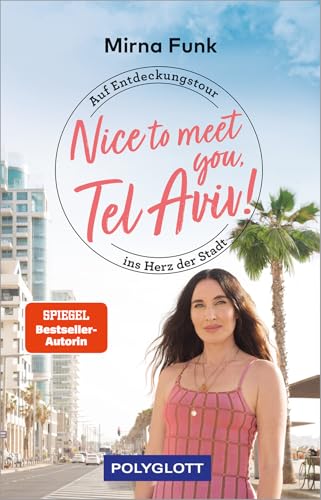 Nice to meet you, Tel Aviv!: Einblicke in den Alltag, die Kultur und das Lebensgefühl der Stadt (POLYGLOTT Nice to meet you)